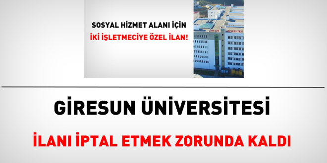 Giresun niversitesi, akademik ilan iptal etmek zorunda kald