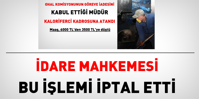 İdare Mahkemesi, OHAL Komisyonu sonrasında mağdur edilen memuru haklı buldu