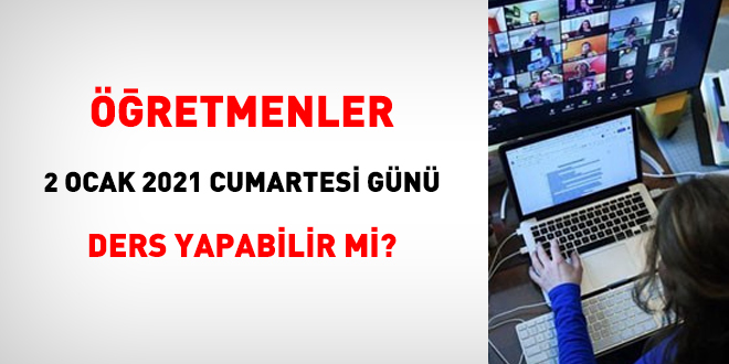 Öğretmenler, 2 Ocak 2021'de ders yapabilir mi?