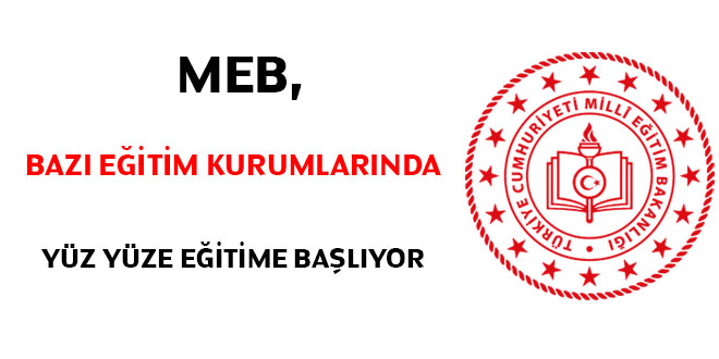 MEB, bazı eğitim kurumlarında yüz yüze eğitime başlıyor
