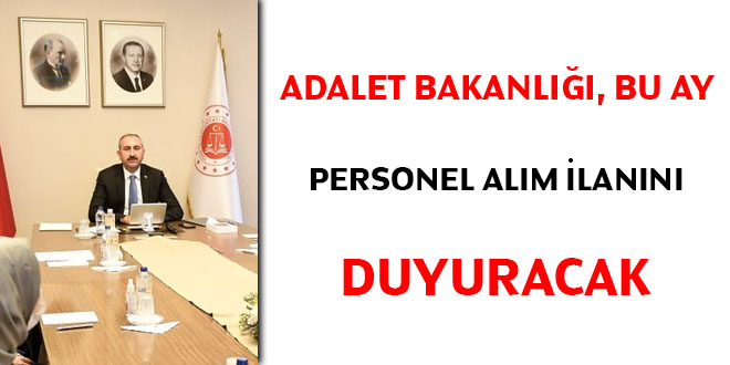 Adalet Bakanlığı, bu ay personel alım ilanını duyuracak
