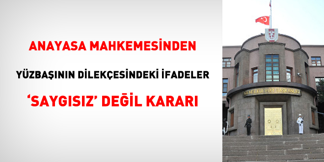 AYM'den, yüzbaşının dilekçesindeki ifadeler 'saygısız' değil kararı