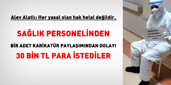 Bir karikatür paylaşımı için sağlık personelinden 30 bin TL istendi