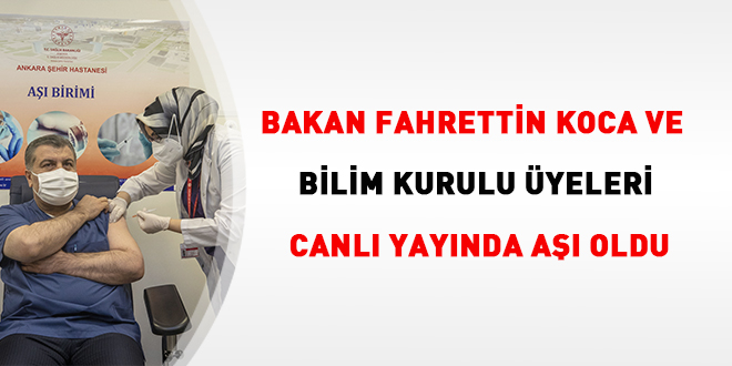 Bakan Koca ve Bilim Kurulu üyeleri canlı yayında aşı oldu