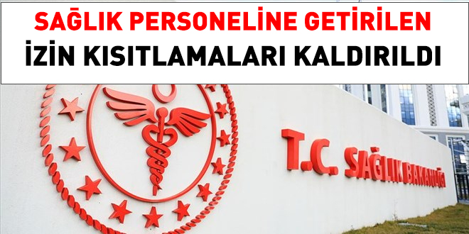 Sağlık Bakanlığı, sağlıkçılara getirilen izin kısıtlamasını kaldırdı