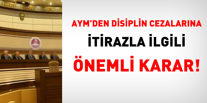 AYM'den disiplin cezasna itirazla ilgili nemli karar!