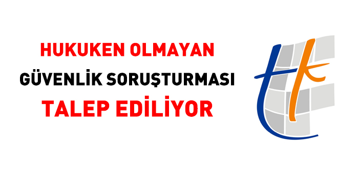 TKGM, olmayan güvenlik soruşturmasını talep ediyor