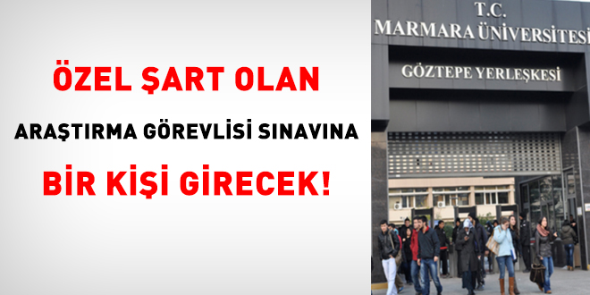 Özel şart olan araştırma görevlisi sınavına bir kişi girecek!