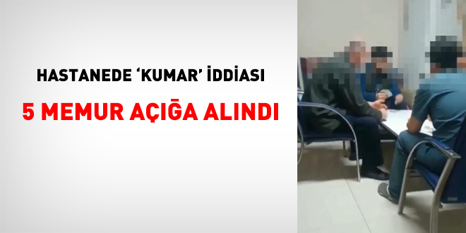 Hastanede 'kumar' iddiasına soruşturma: 5 personel açığa alındı