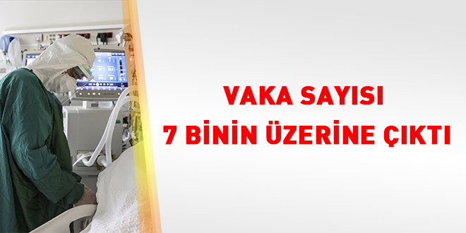 Vaka sayısı 7 binin üstüne çıktı