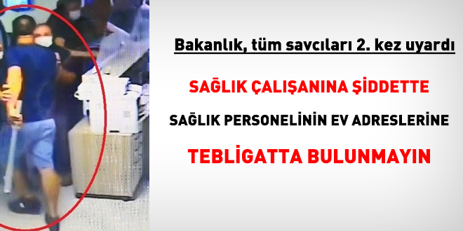 Savcılara uyarı: Sağlık personeline şiddette, ev adreslerini deşifre etmeyin