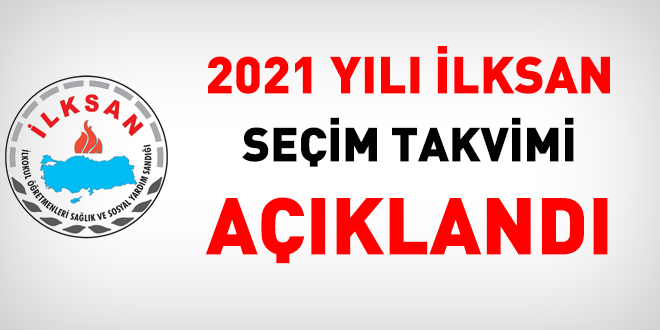 2021 yılı İLKSAN seçim takvimi açıklandı