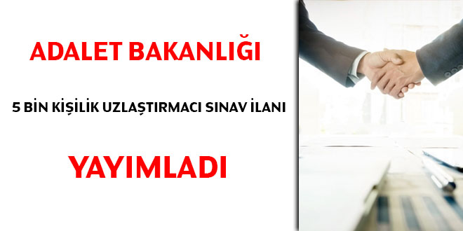 2021 Adalet Bakanlığı uzlaştırmacı sınav ilanını yayımladı