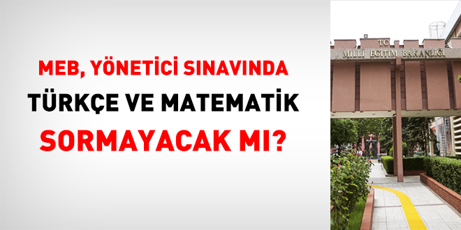 MEB yönetici görevlendirme sınavında Türkçe ve Matematik sorulmayacak mı?