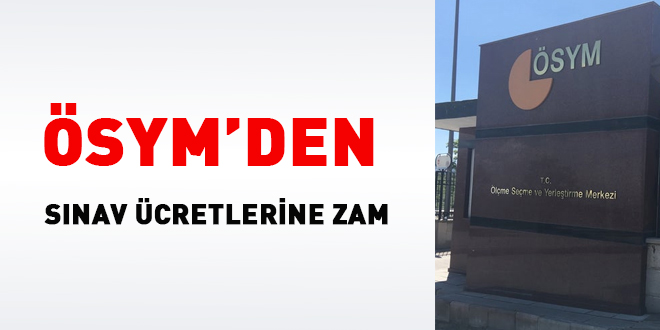 ÖSYM'den sınav ücretlerine zam