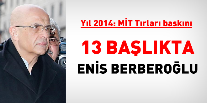 13 başlıkta MİT Tırları ve Enis Berberoğlu olayı