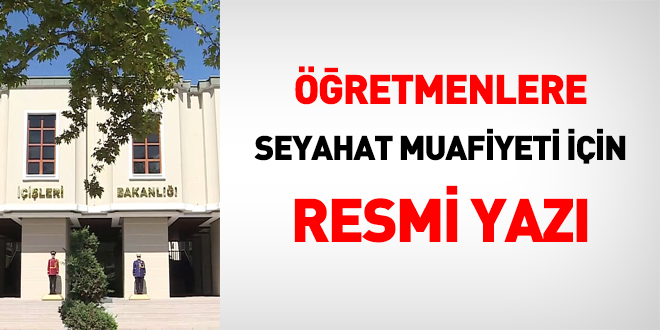 İçişleri Bakanlığı'ndan 81 ile 'seyahat muafiyeti' genelgesi