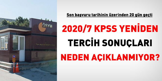 ÖSYM, 2020/7 KPSS yeniden tercih sonuçlarını neden açıklamıyor?