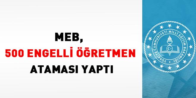 MEB, 500 engelli öğretmen ataması yaptı