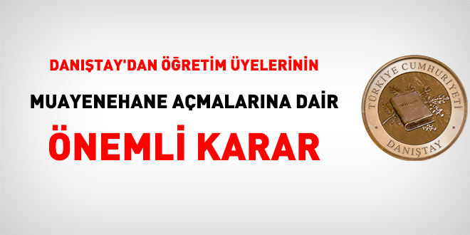 Danıştay'dan öğretim üyelerinin muayenehane açmalarına dair önemli karar