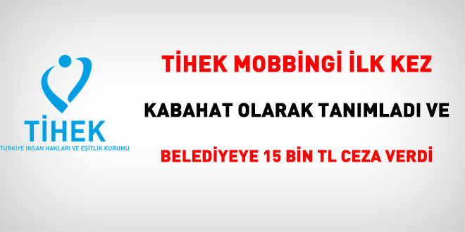TİHEK, mobbingi ilk kez kabahat olarak tanımladı, belediyeye 15 bin TL ceza verdi