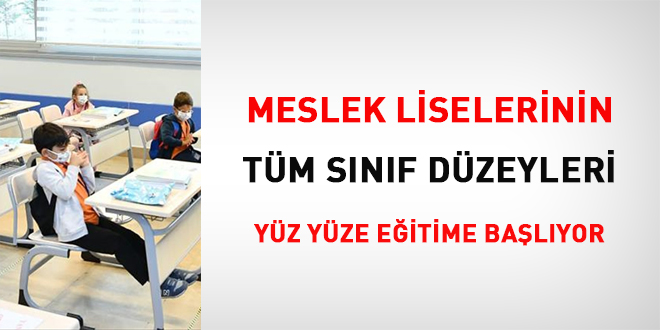 Meslek liselerinin tm snf dzeyleri yz yze eitime balyor