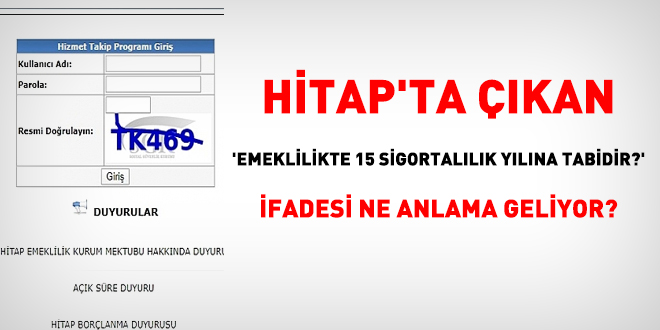 HTAP'ta kan, 'Emeklilikte 15 sigortallk ylna tabidir?' ifadesi ne anlama geliyor?
