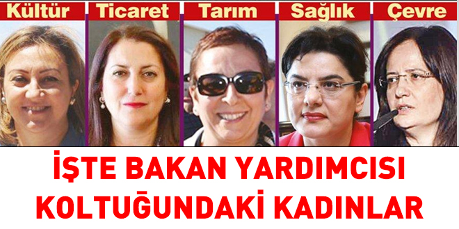 İşte bakan yardımcısı koltuğundaki kadınlar