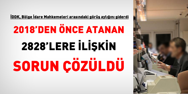 2018'den önce atanan 2828'lere ilişkin sorun çözüldü