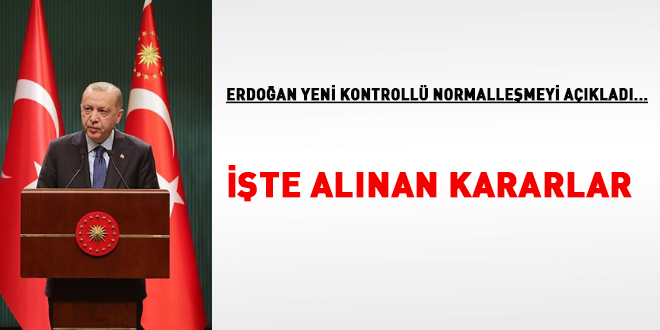 Erdoan, yeni kontroll normallemeyi aklad... te alnan kararlar
