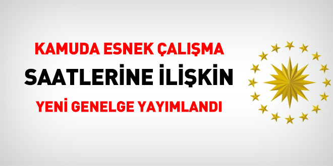 Kamuda esnek çalışma saatlerine ilişkin YENİ genelge yayımlandı
