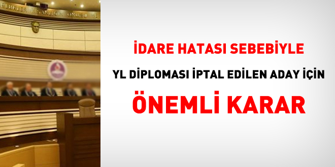İdare hatası sebebiyle yüksek lisans diploması iptal edilen aday için önemli karar