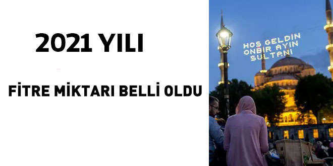 2021 yılı fitre miktarı belli oldu