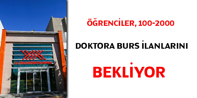 Öğrenciler 100-2000 doktora burs ilanlarını bekliyor