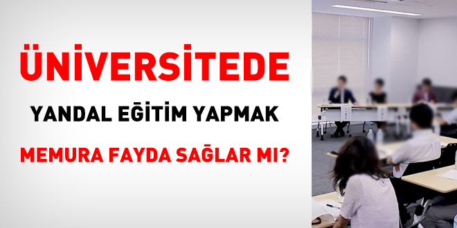 Üniversitede yandal eğitim yapmak memura fayda sağlar mı?