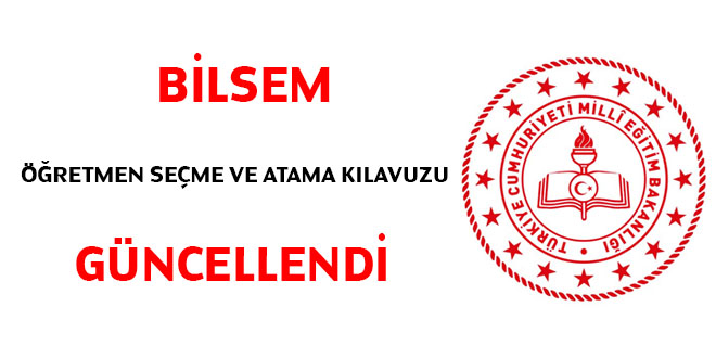 Bilsem, öğretmen seçme ve atama kılavuzu güncellendi
