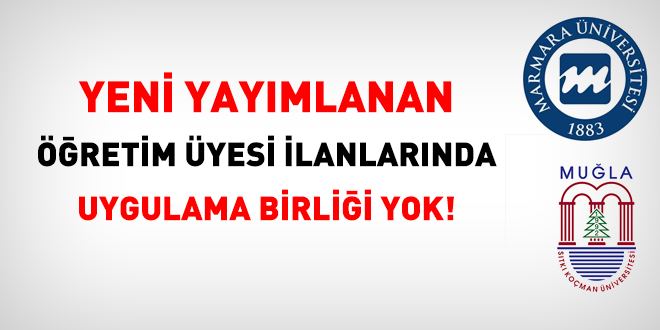 Yeni yayımlanan öğretim üyesi ilanlarında uygulama birliği yok