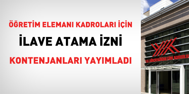 Öğretim elemanı kadroları için ilave atama izni kontenjanları yayımladı