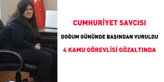 Cumhuriyet Savcısı, doğum gününde başından vuruldu