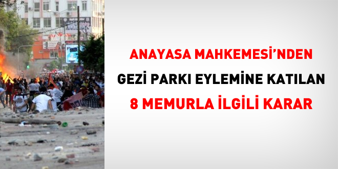 AYM'den Gezi Park eylemine katlan 8 memurla ilgili karar