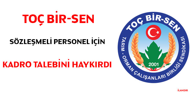 Toç Bir-Sen sözleşmeli personel için kadro talebini haykırdı