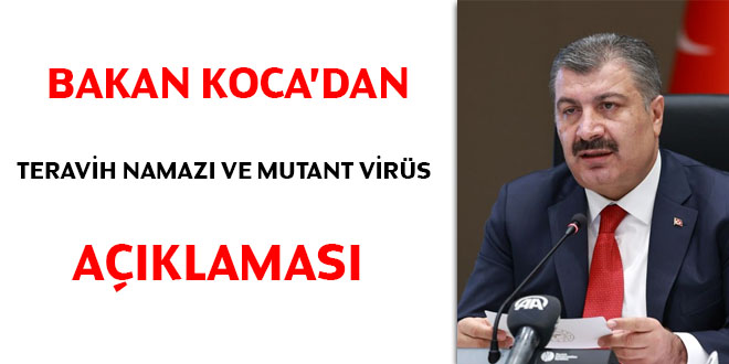 Bakan Koca'dan teravih namazı ve mutant virüs açıklaması