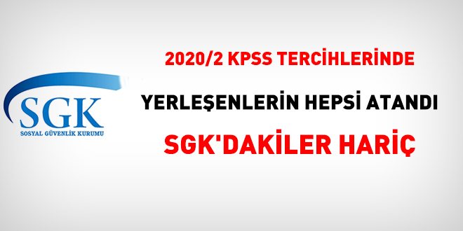 2020/2 KPSS tercihlerinde yerleenlerin hepsi atand SGK'dakiler hari