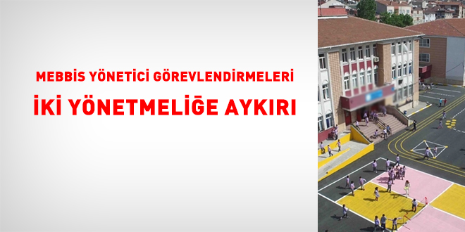 MEBBİS yönetici görevlendirmeleri iki yönetmeliğe aykırı