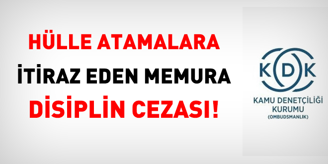 Hülle atamalara itiraz eden memura üniversiteden disiplin cezası!