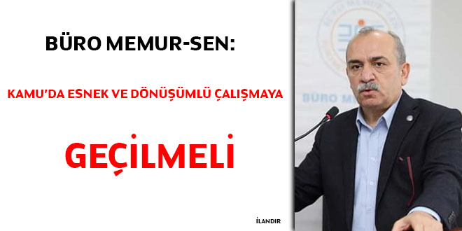 Büro Memur-Sen: Kamu'da esnek ve dönüşümlü çalışmaya geçilmeli