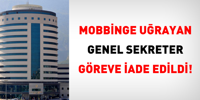 Mobbinge urayan genel sekreter greve iade edildi!