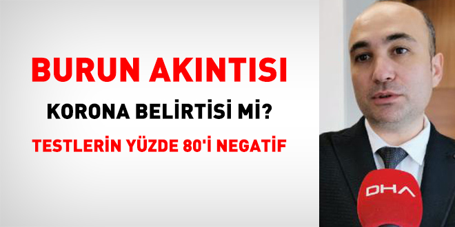 Burun aknts korona belirtisi mi? Testlerin yzde 80'i negatif