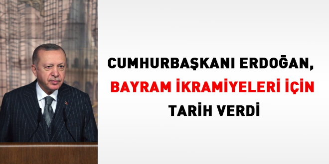 Cumhurbakan Erdoan, bayram ikramiyeleri iin tarih verdi