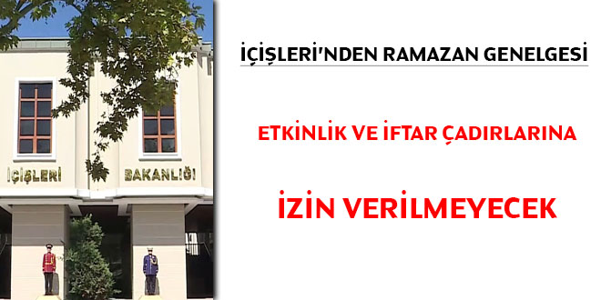 İçişleri'nden Ramazan Genelgesi... Toplu iftar ve sahur yasak